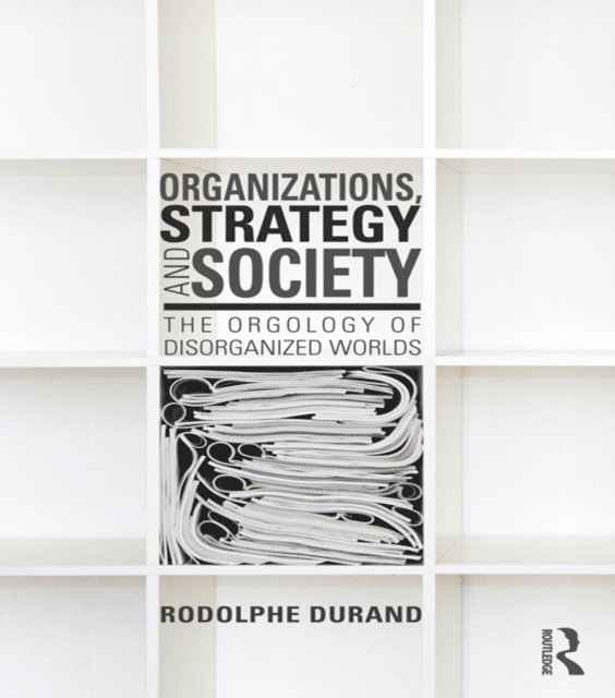 Rodolphe Durand - Organizations, Strategy and Society, E-bok