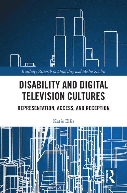 Katie Ellis - Disability and Digital Television Cultures, E-bok
