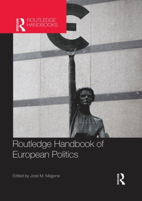 Jose Magone - Routledge Handbook of European Politics, E-bok