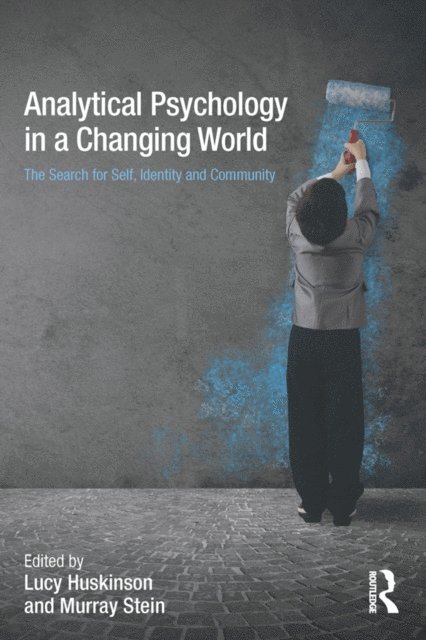 Murray Stein, Lucy Huskinson - Analytical Psychology in a Changing World: The search for self, identity and community, E-bok