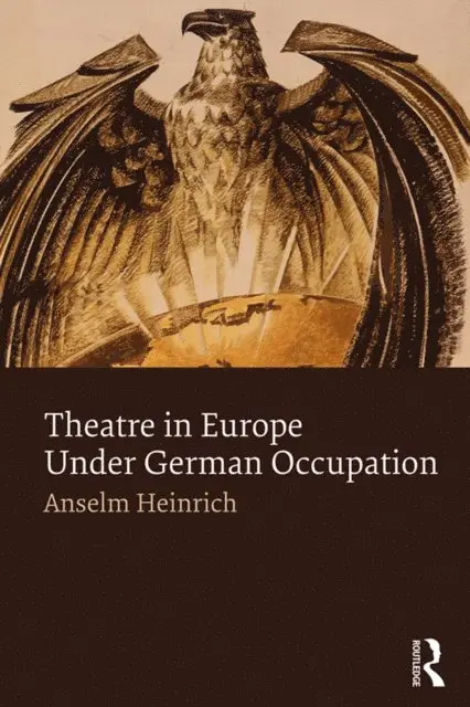 Anselm Heinrich - Theatre in Europe Under German Occupation, E-bok. Tillgänglighet: Lägg i varukorg