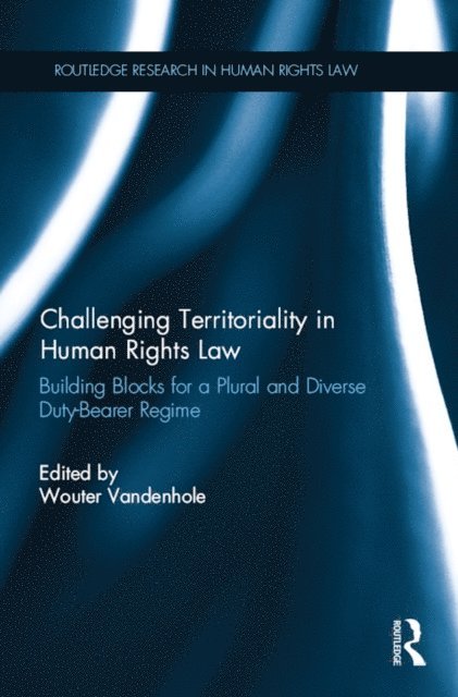 Wouter Vandenhole - Challenging Territoriality in Human Rights Law, E-bok