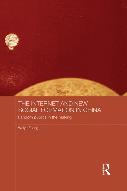 Weiyu Zhang - Internet and New Social Formation in China, E-bok