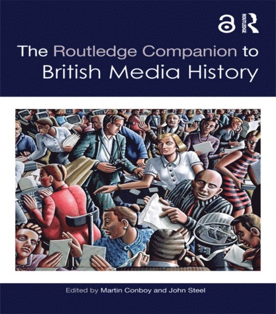 John Steel, Martin Conboy - Routledge Companion to British Media History, E-bok