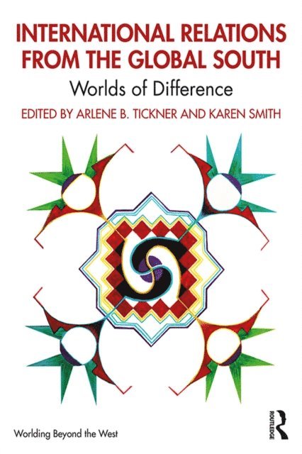 Karen Smith, Arlene B. Tickner - International Relations from the Global South, E-bok