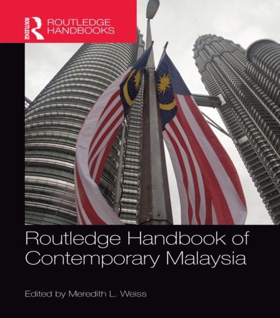 Meredith Weiss - Routledge Handbook of Contemporary Malaysia, E-bok