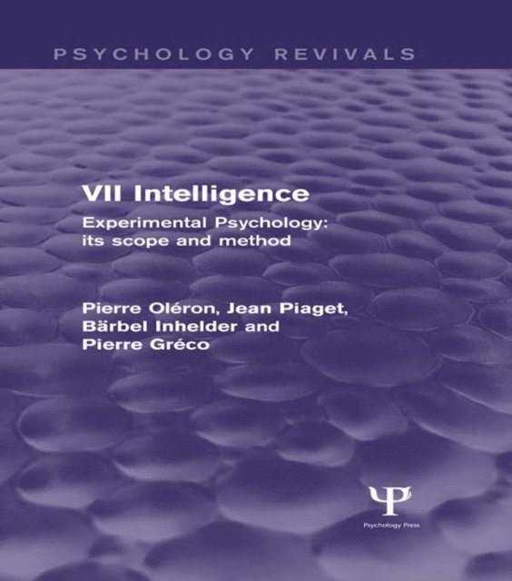 Pierre Greco, Barbel Inhelder, Jean Piaget, Pierre Oleron - Experimental Psychology Its Scope and Method: Volume VII (Psychology Revivals), E-bok