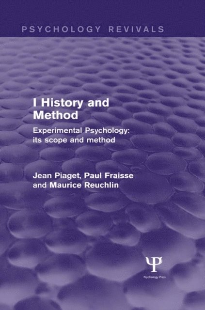 Maurice Reuchlin, Paul Fraisse, Jean Piaget - Experimental Psychology Its Scope and Method: Volume I, E-bok