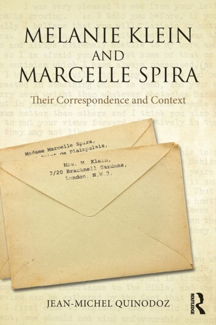 Jean-Michel Quinodoz - Melanie Klein and Marcelle Spira: Their correspondence and context, E-bok