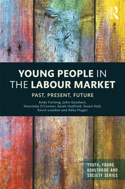 Reka Plugor, Kevin Lowden, Stuart Hall, Sarah Hadfield, Henrietta O'Connor, John Goodwin, Andy Furlong - Young People in the Labour Market, E-bok