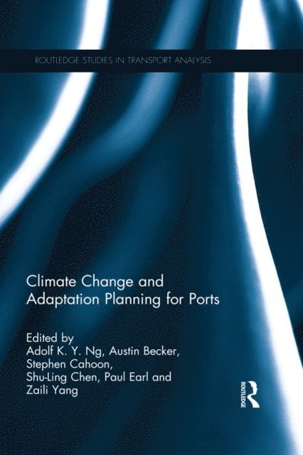 Zaili Yang, Paul Earl, Shu-Ling Chen, Stephen Cahoon, Austin Becker, Adolf K. Y. Ng - Climate Change and Adaptation Planning for Ports, E-bok