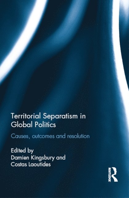 Costas Laoutides, Damien Kingsbury - Territorial Separatism in Global Politics, E-bok