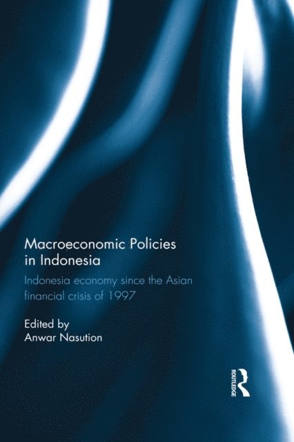 Anwar Nasution - Macroeconomic Policies in Indonesia, E-bok