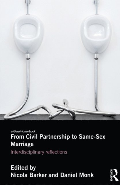 Daniel Monk, Nicola Barker - From Civil Partnership to Same-Sex Marriage, E-bok
