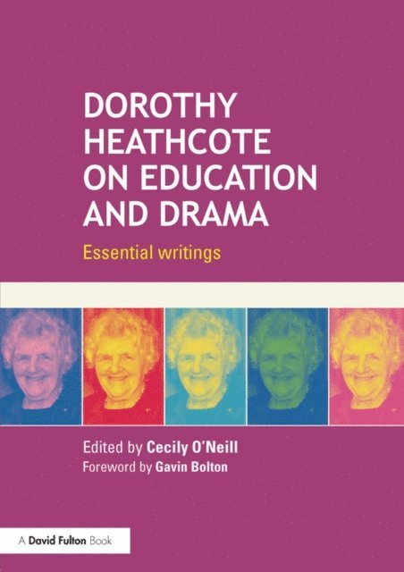 Cecily O'Neill - Dorothy Heathcote on Education and Drama, E-bok