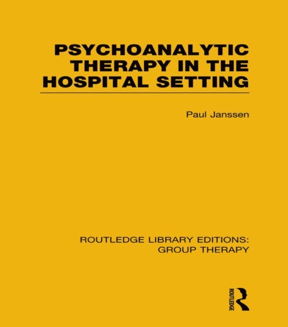 Paul L. Janssen - Psychoanalytic Therapy in the Hospital Setting (RLE: Group Therapy), E-bok