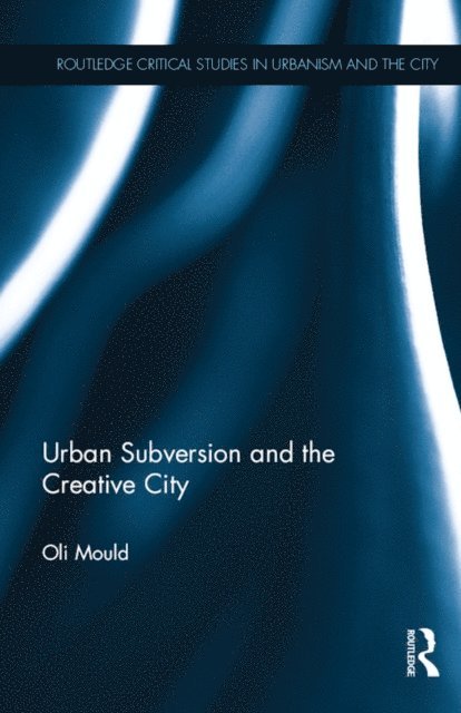 Oli Mould - Urban Subversion and the Creative City, E-bok