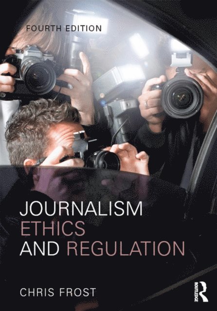 Chris Frost - Journalism Ethics and Regulation, E-bok
