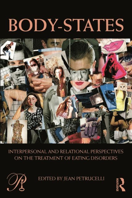 Jean Petrucelli - Body-States:Interpersonal and Relational Perspectives on the Treatment of Eating Disorders, E-bok