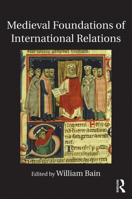 William Bain - Medieval Foundations of International Relations, E-bok. Tillgänglighet: Lägg i varukorg