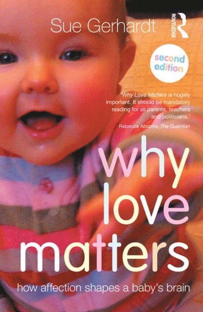 Sue Gerhardt - Why Love Matters, E-bok