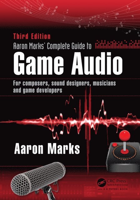 Aaron Marks - Aaron Marks' Complete Guide to Game Audio, E-bok