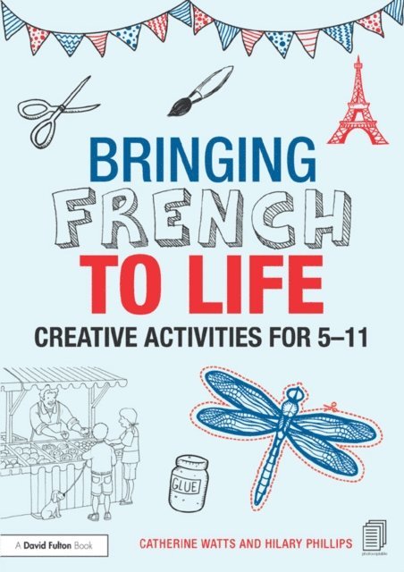 Hilary Phillips, Catherine Watts - Bringing French to Life, E-bok