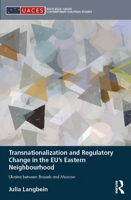 Julia Langbein - Transnationalization and Regulatory Change in the EU's Eastern Neighbourhood, E-bok