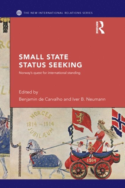Iver Neumann, Benjamin de Carvalho - Small State Status Seeking, E-bok