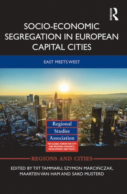 Sako Musterd, Maarten van Ham, Szymon Marcinczak, Tiit Tammaru - Socio-Economic Segregation in European Capital Cities, E-bok