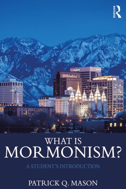 Patrick Q. Mason - What is Mormonism?, E-bok