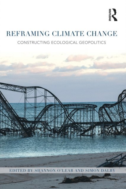 Simon Dalby, Shannon O'Lear - Reframing Climate Change, E-bok