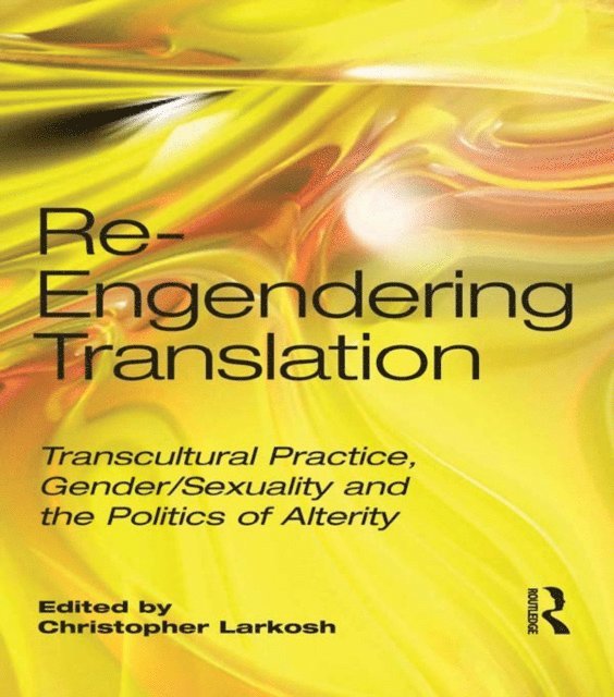 Christopher Larkosh - Re-Engendering Translation, E-bok