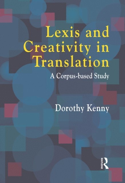 Dorothy Kenny - Lexis and Creativity in Translation, E-bok