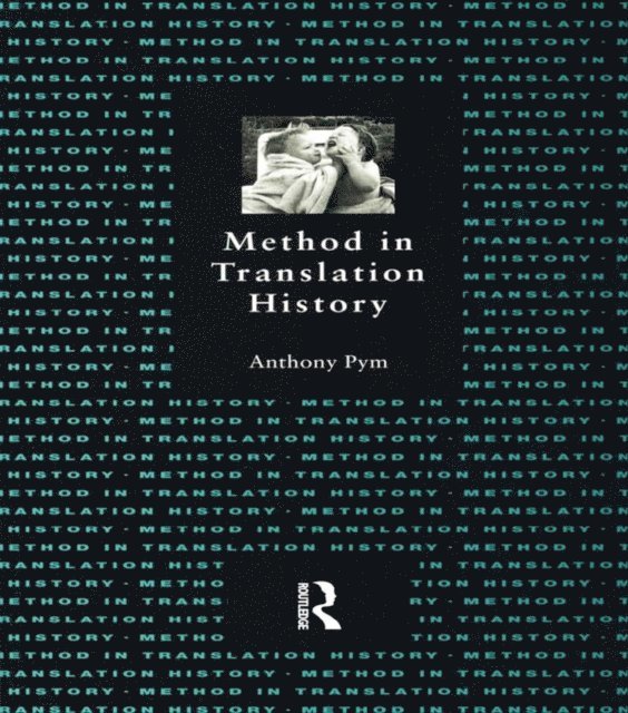 Anthony Pym - Method in Translation History, E-bok