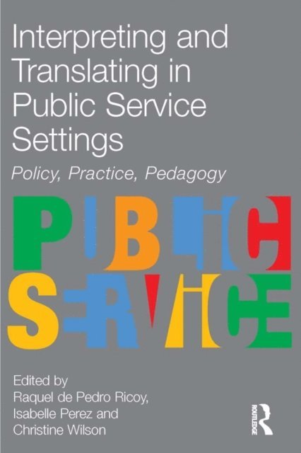Christine Wilson, Isabelle Perez, Raquel De Pedro Ricoy - Interpreting and Translating in Public Service Settings, E-bok