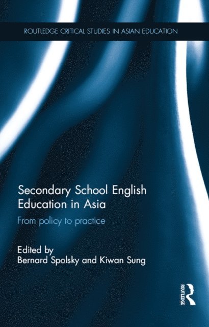 Kiwan Sung, Bernard Spolsky - Secondary School English Education in Asia, E-bok
