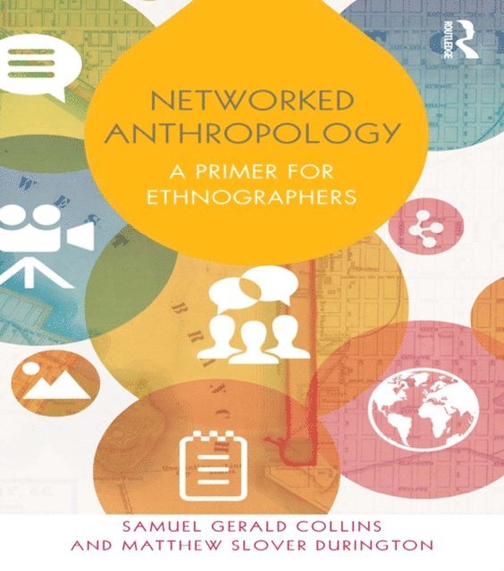 Samuel Gerald Collins, Matthew Slover Durington - Networked Anthropology, E-bok