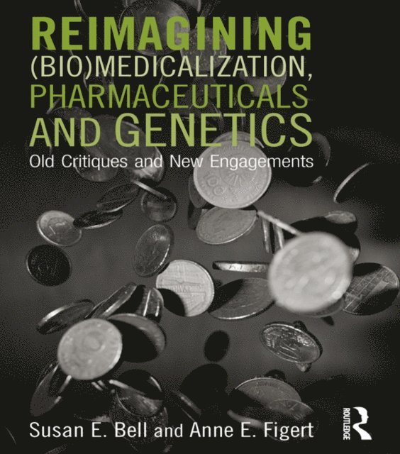 Anne Figert, Susan Bell - Reimagining (Bio)Medicalization, Pharmaceuticals and Genetics, E-bok