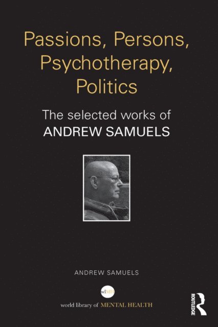 Andrew Samuels - Passions, Persons, Psychotherapy, Politics, E-bok