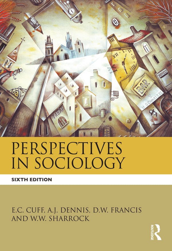 E.C. Cuff, W.W. Sharrock, D.W. Framcis, A.J. Dennis, D.W. Francis - Perspectives in Sociology, E-bok