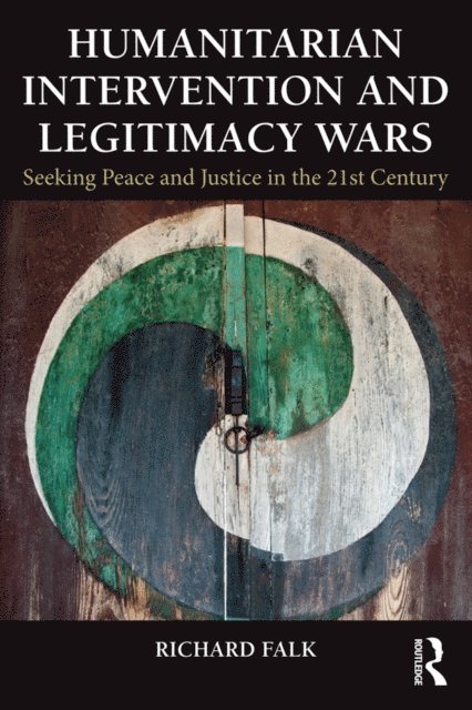 Richard Falk - Humanitarian Intervention and Legitimacy Wars, E-bok
