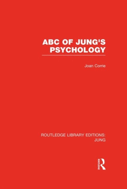 Joan Corrie - ABC of Jung's Psychology (RLE: Jung), E-bok