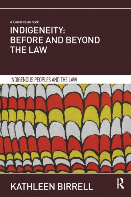 Kathleen Birrell - Indigeneity: Before and Beyond the Law, E-bok. Tillgänglighet: Lägg i varukorg