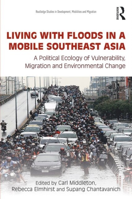 Supang Chantavanich, Rebecca Elmhirst, Carl Middleton - Living with Floods in a Mobile Southeast Asia, E-bok