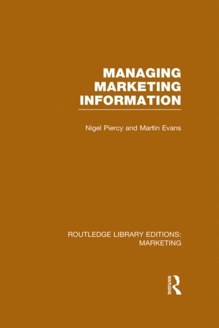 Martin Evans, Nigel Piercy - Managing Marketing Information (RLE Marketing), E-bok
