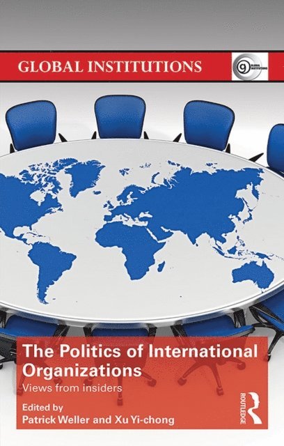 Xu Yi-chong, Patrick Weller - Politics of International Organizations, E-bok