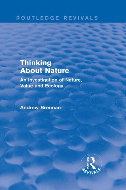 Andrew Brennan - Thinking about Nature (Routledge Revivals), E-bok