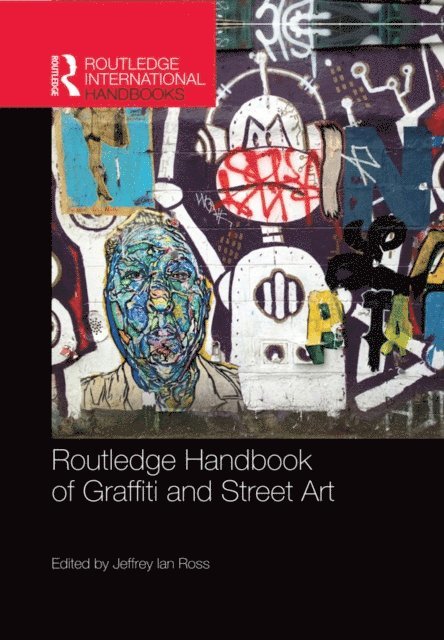 Jeffrey Ian Ross - Routledge Handbook of Graffiti and Street Art, E-bok