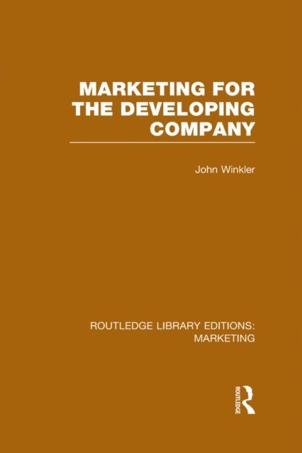 John Winkler - Marketing for the Developing Company (RLE Marketing), E-bok